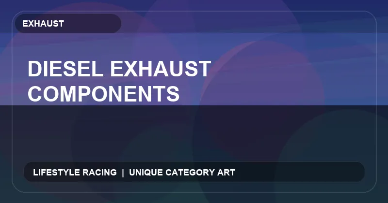 Diesel Exhaust Components